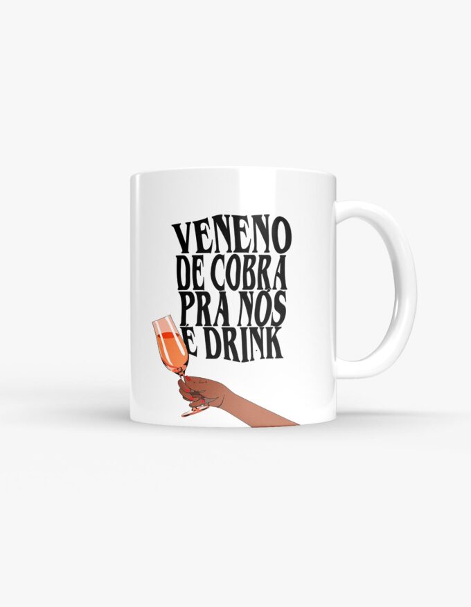 Caneca - Veneno de cobra pra nós é drink (Exclusiva)