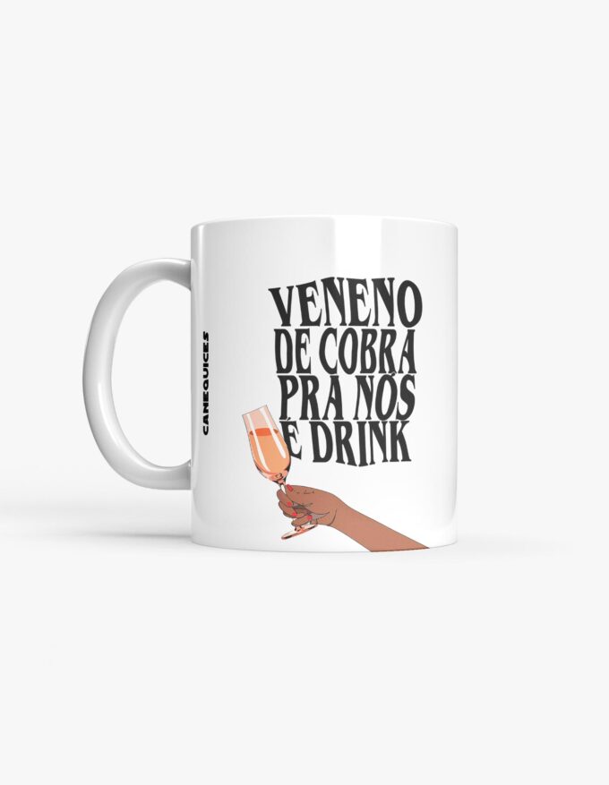 Caneca - Veneno de cobra pra nós é drink (Exclusiva)